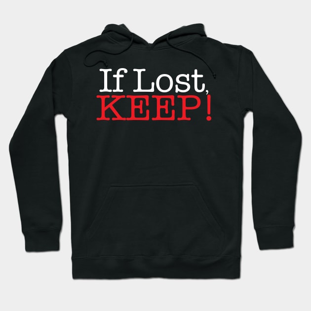 If Lost, Keep - Lost and Found Hoodie by Kev Brett Designs